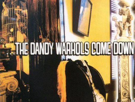 THE DANDY WARHOLS - COME DOWN For Discount