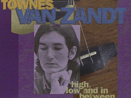 VAN ZANDT, TOWNES - HIGH LOW & IN BETWEEN LATE GRE Online Sale